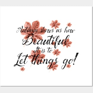 Beautiful quote; Autumn shows us how beautiful it is to let things go Posters and Art